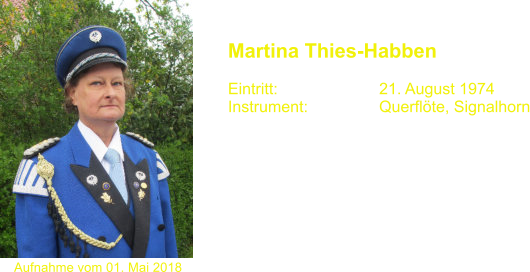 Martina Thies-Habben   Eintritt:			21. August 1974 Instrument:		Querflte, Signalhorn  Aufnahme vom 01. Mai 2018