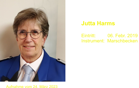 Jutta Harms  Eintritt:         06. Febr. 2019 Instrument:  Marschbecken   Aufnahme vom 24. Mrz 2023