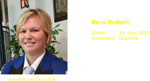 Eintritt:         13. Sept. 2023 Instrument:  Querflte  Rena Rothert Aufnahme vom 08.03.2024