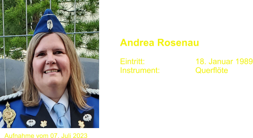 Aufnahme vom 07. Juli 2023 Andrea Rosenau   Eintritt:			18. Januar 1989 Instrument:		Querflte