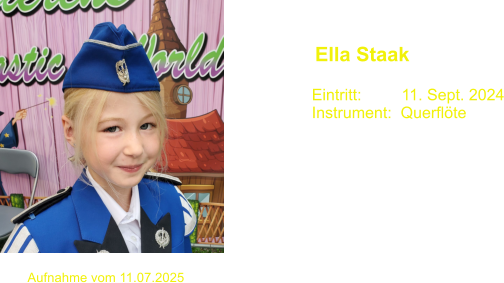 Ella Staak   Eintritt:         11. Sept. 2024 Instrument:  Querflte Aufnahme vom 11.07.2025